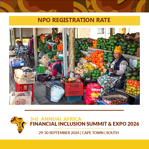 3rd Annual Africa Financial Inclusion Summit & Expo 2026 - Southern African Africa Forum-NPO/NGO Registration Rate